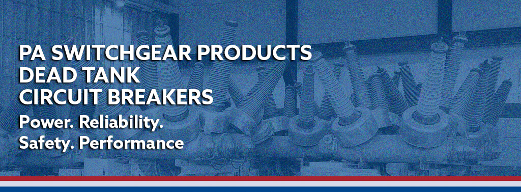 Pennsylvania Switchgear is a U.S.-based provider of high-voltage dead tank circuit breakers, serving voltage systems from 72.5kV to 170kV at 40 kA interrupting current.